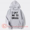 White Lie Party I Say No To Drugs Hoodie On Sale