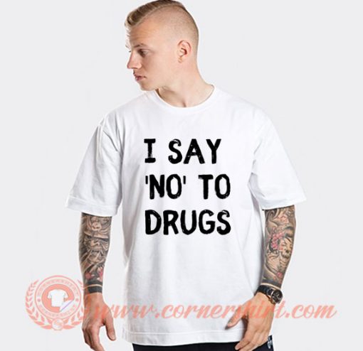 White Lie Party I Say No To Drugs T-shirt On Sale