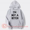 White Lie Party I'm Not a Bitch Hoodie On Sale
