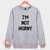 White Lie Party I'm Not Horny Sweatshirt On Sale