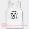 White Lie Party You're The Only Girl I Talk To Tank Top On Sale