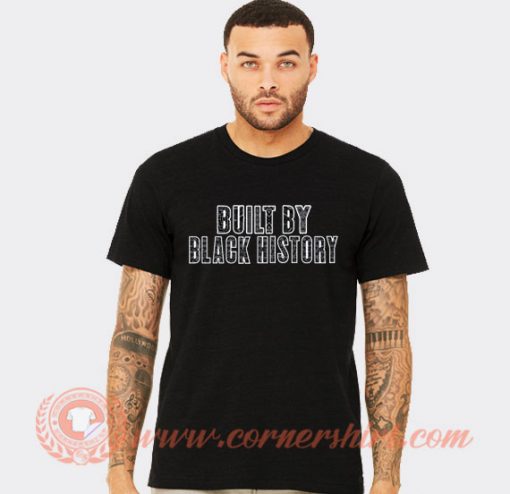 Built by Black History T-shirt On Sale