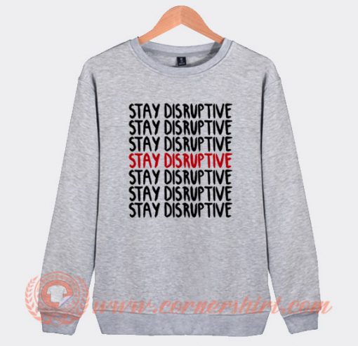 Michael Rapaport Stay Disruptive Sweatshirt