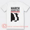 March Against Hate T-shirt