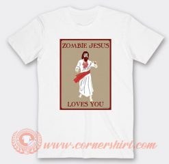 Zombie Jesus Loves You T-shirt