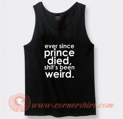 Ever Since Prince Died Tank Top