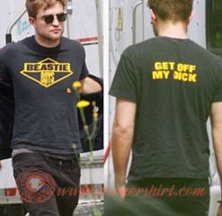 Get Off My Dick Robert Pattinson T-shirt