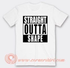 Straight Outta Shape T-shirt