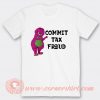Commit Tax Fraud Barney T-shirt
