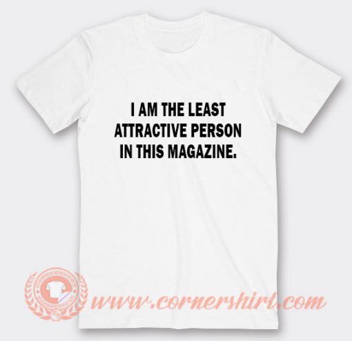 I Am The Least Attractive Person Trevor Moore T-shirt