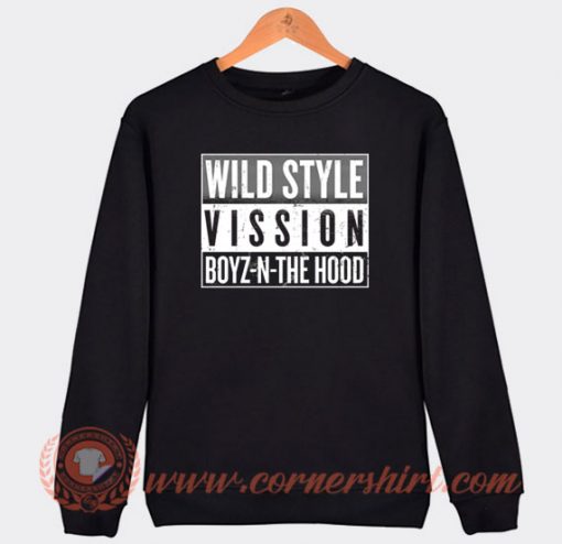 Wild Style Vission Boys N The Hood Sweatshirt