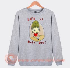 Yoshitomo Nara Life Is Only One Sweatshirt