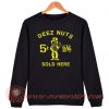 Deez Nuts Sold Here Sweatshirt