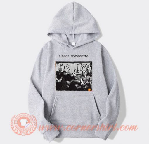 Alanis Morissette I Miss The Band Hoodie
