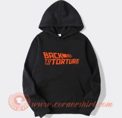 Back to The Torture Hoodie
