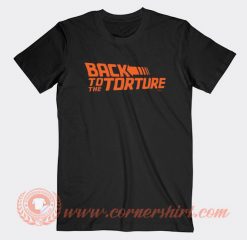 Back to The Torture T-shirt