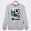 Beat Dallas Cowboys Sweatshirt