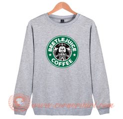 Beetlejuice Starbucks Coffee Parody Sweatshirt
