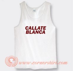Callate Blanca Tank Top