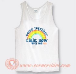 Come Together Right Now Over Me Tank Top