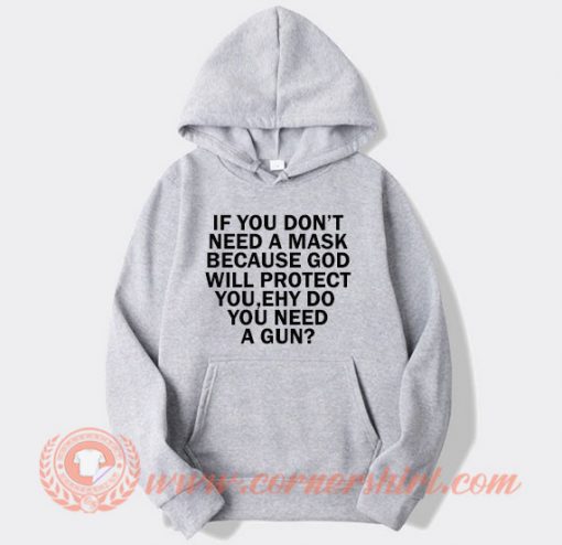 If You Dont Need A Mask Because God Hoodie