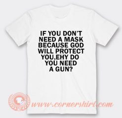 If You Dont Need A Mask Because God T-shirt