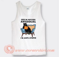 I'm Not Antisocial I'm Anti Stupid Tank Top