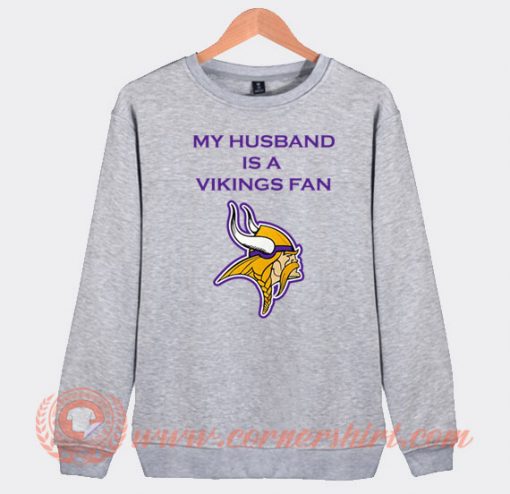My Husband Is A Vikings Fan Sweatshirt