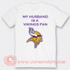 My Husband Is A Vikings Fan T-shirt