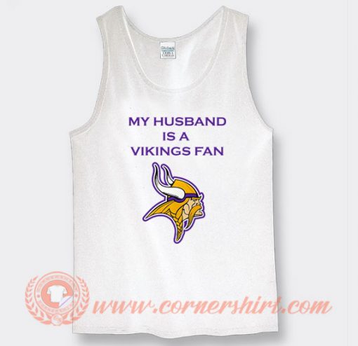 My Husband Is A Vikings Fan Tank Top