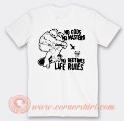 No Gods No Masters No Bedtimes Life Rules T-shirt