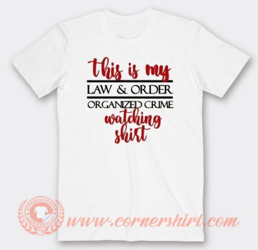 This Is My Law And Order Organized Crime T-shirt