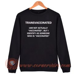 Get it Now Transvaccinated Sweatshirt