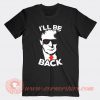 Trump I'll Be Back T-shirt