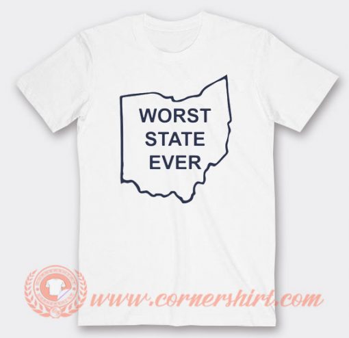 Worst State Ever T-shirt