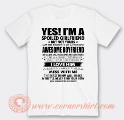 Yes I'm A Spoiled Girlfriend But Not Yours T-shirt