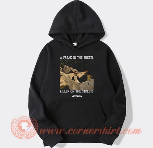 A Freak In The Sheets Killer On The Streets Hoodie