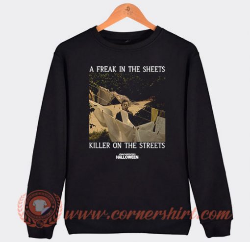 A Freak In The Sheets Killer On The Streets Sweatshirt