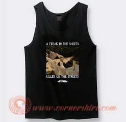 A Freak In The Sheets Killer On The Streets Tank Top