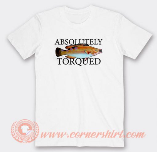Absulutely Torquet T-shirt
