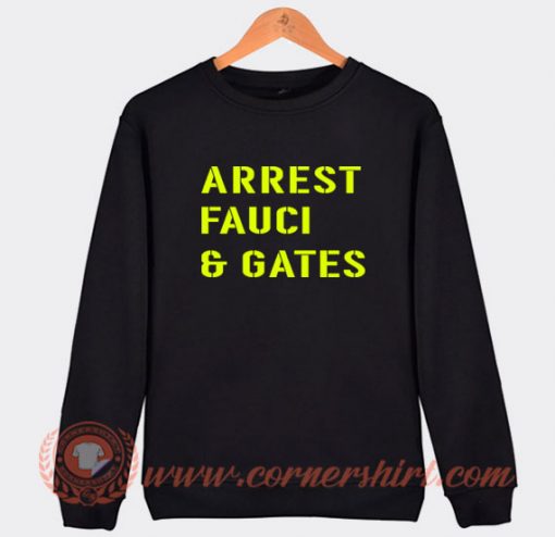 Arrest Fauci And Gates Sweatshirt