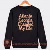 Atlanta Georgia Changed My Life Sweatshirt