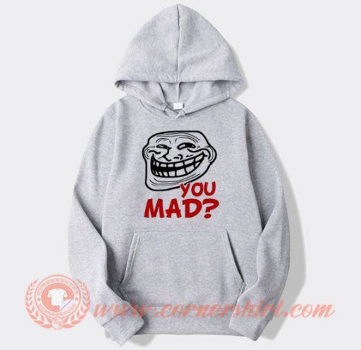 Troll Face You Mad Hoodie On Sale