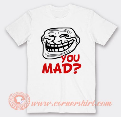 Troll Face You Mad T-shirt On Sale