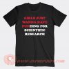 Girls Just Wanna Have Funding For Scientific Research T-shirt