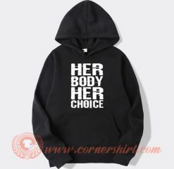 Her Body Her Choice Hoodie