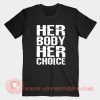 Her Body Her Choice T-shirt