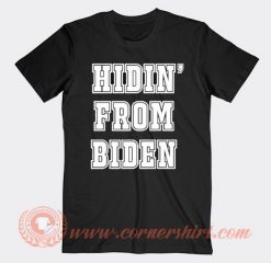 Hidin From Biden T-shirt