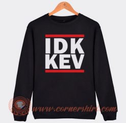 Idk Kev Run DMC Logo Parody Sweatshirt
