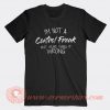 I'm Not A Control Freak T-shirt